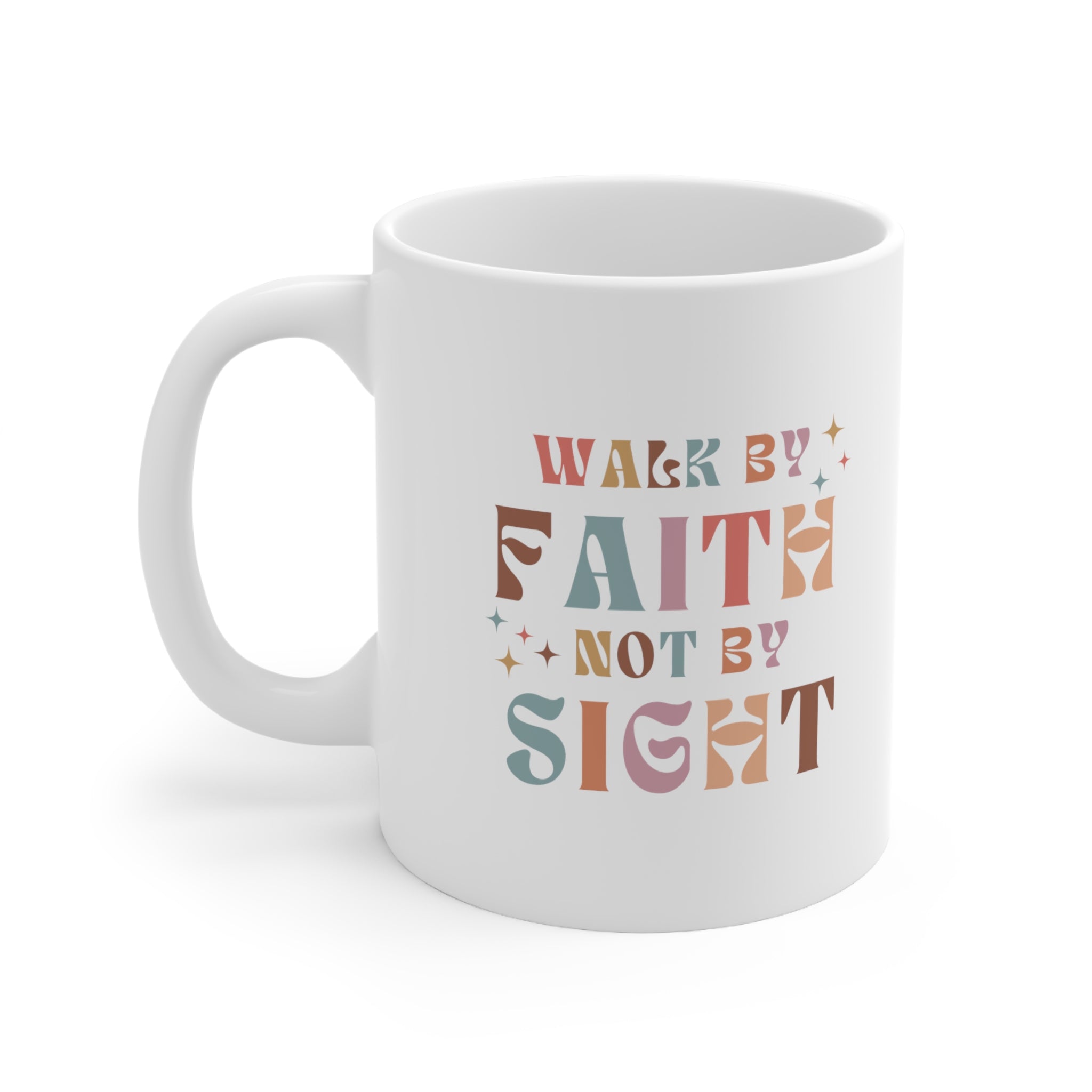 "Walk by Faith" Ceramic Mug 11oz