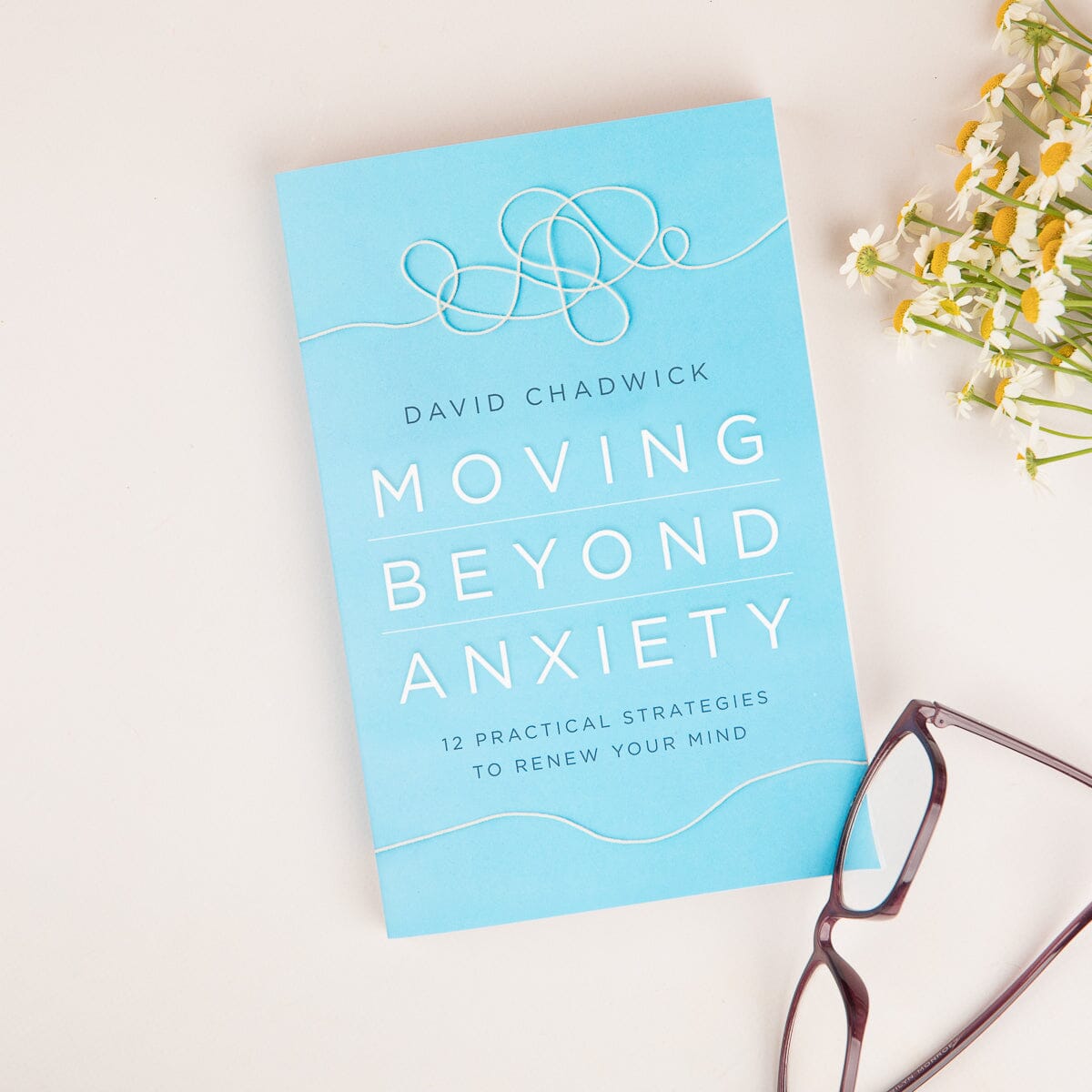 Moving Beyond Anxiety by David Chadwick