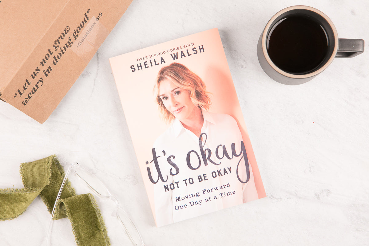 It's Okay Not To Be Okay - Sheila Walsh – Everyday Faith