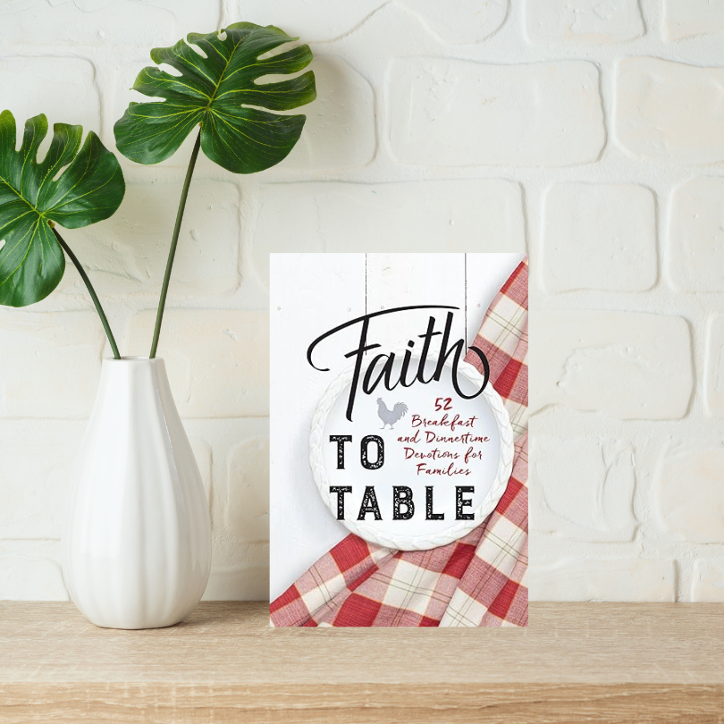 Faith to Table: 52 Breakfast and Dinnertime Devotions for Families