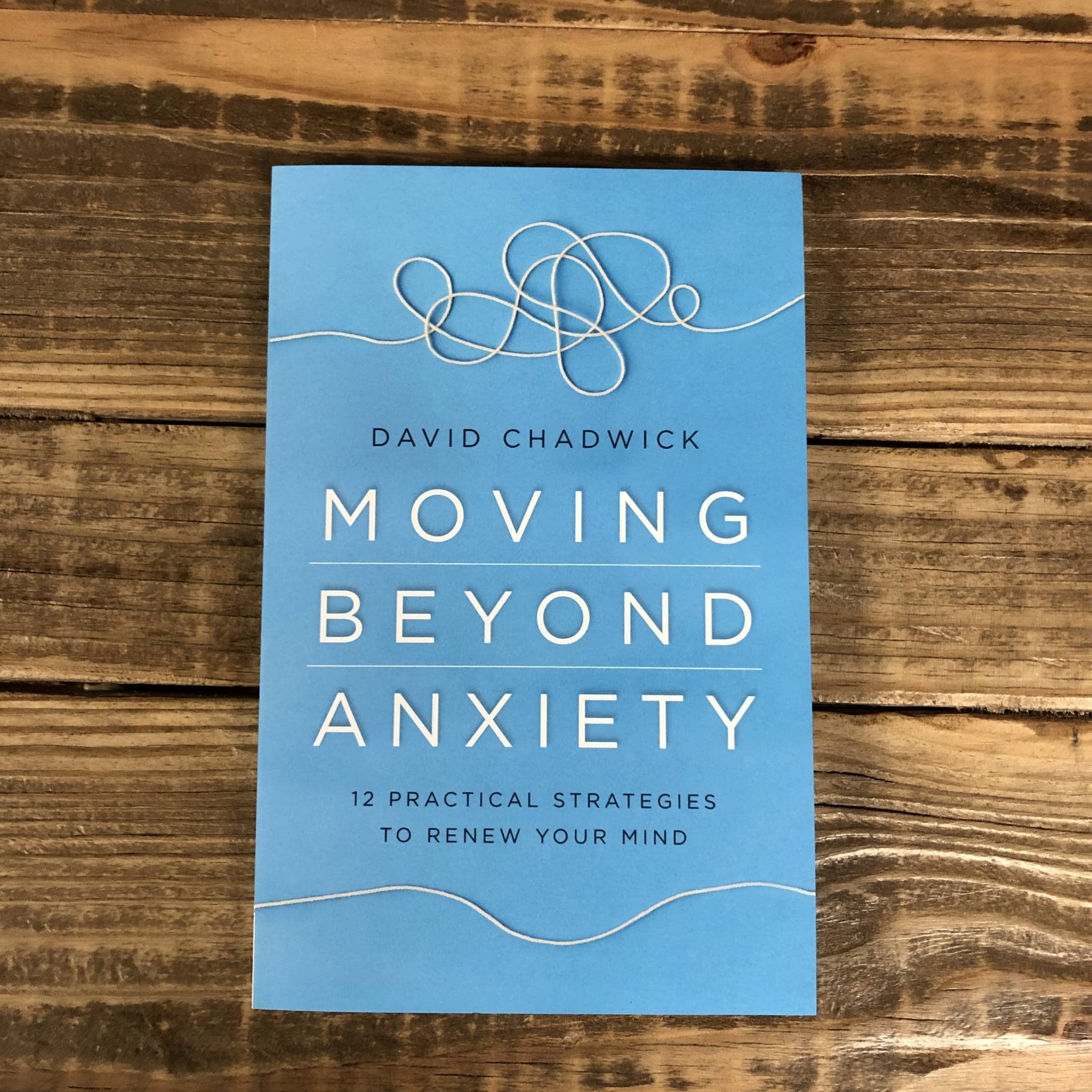 Moving Beyond Anxiety by David Chadwick