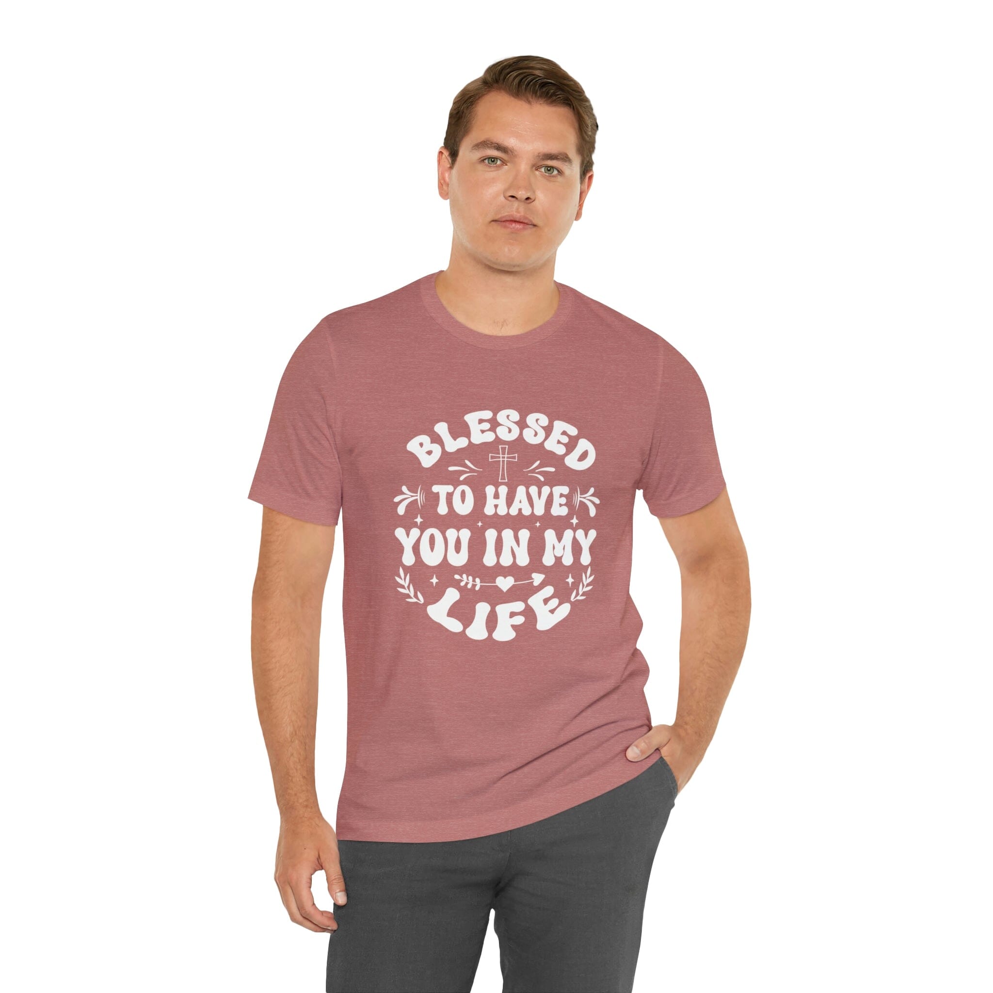 "Blessed to have you in my life" unisex Bella Canvas t-shirt