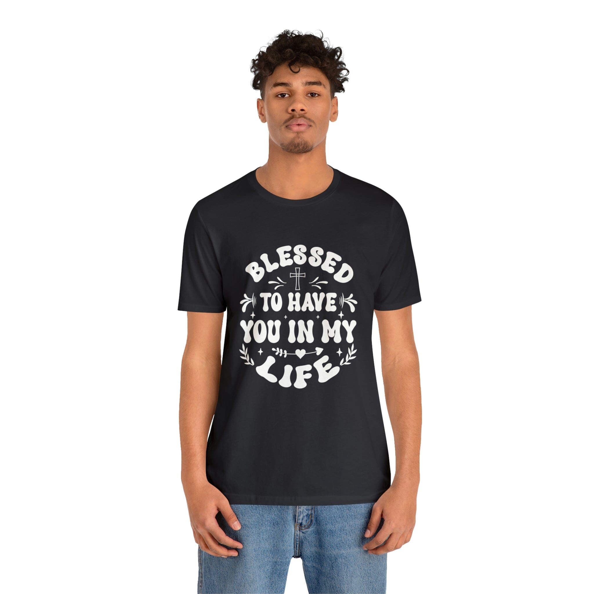 "Blessed to have you in my life" unisex Bella Canvas t-shirt