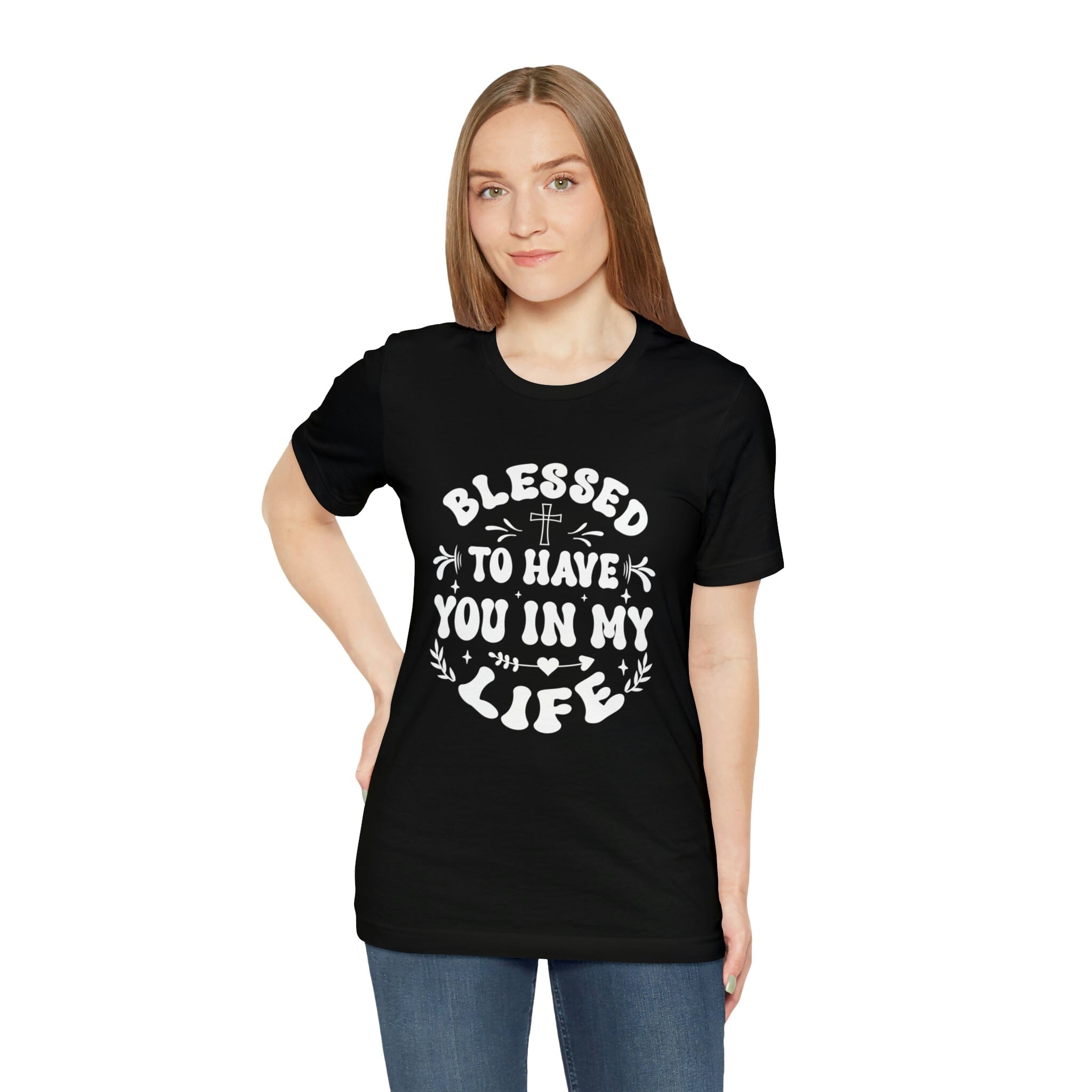 "Blessed to have you in my life" unisex Bella Canvas t-shirt