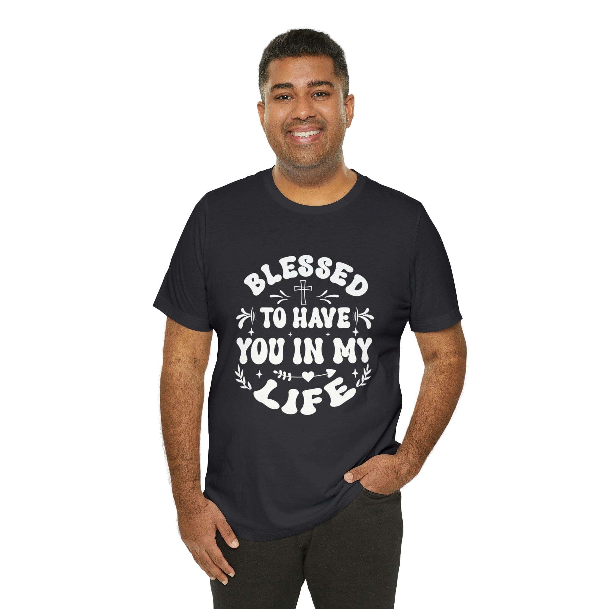 "Blessed to have you in my life" unisex Bella Canvas t-shirt