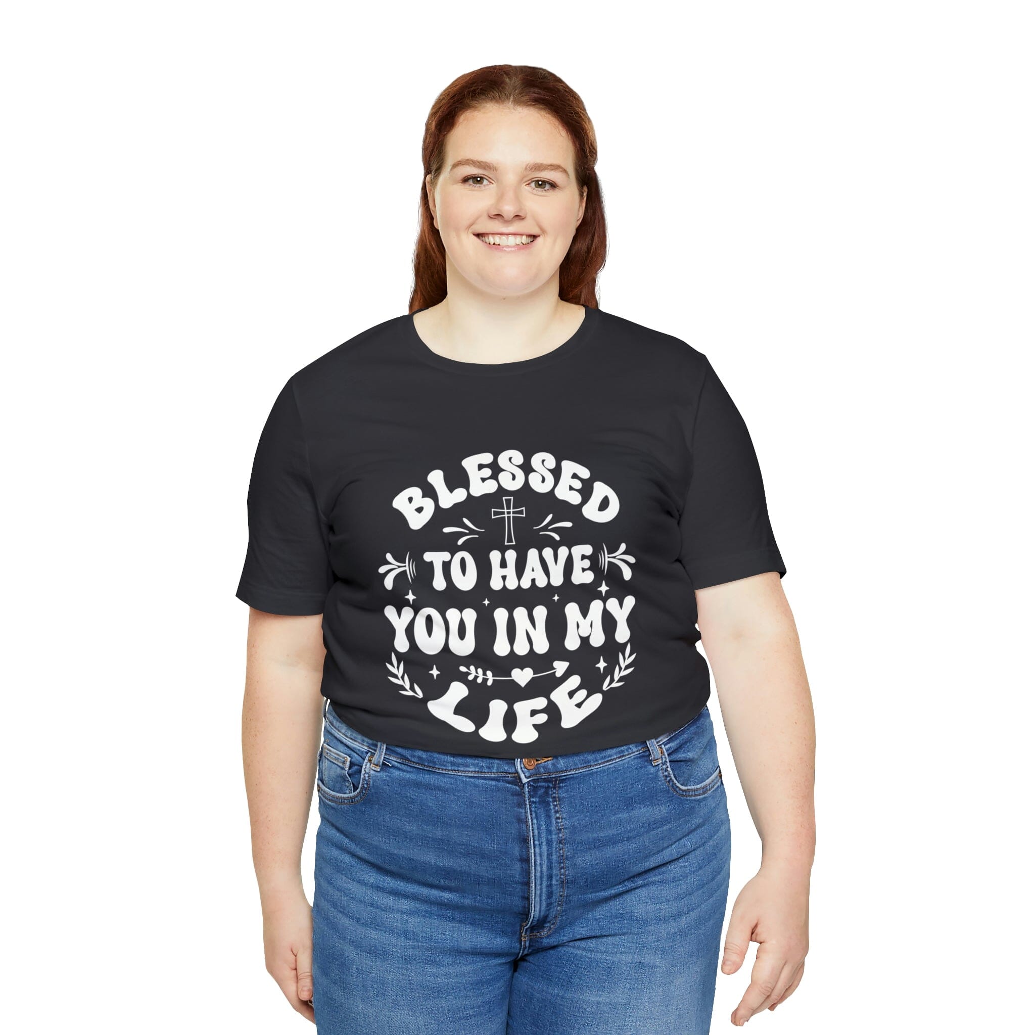 "Blessed to have you in my life" unisex Bella Canvas t-shirt