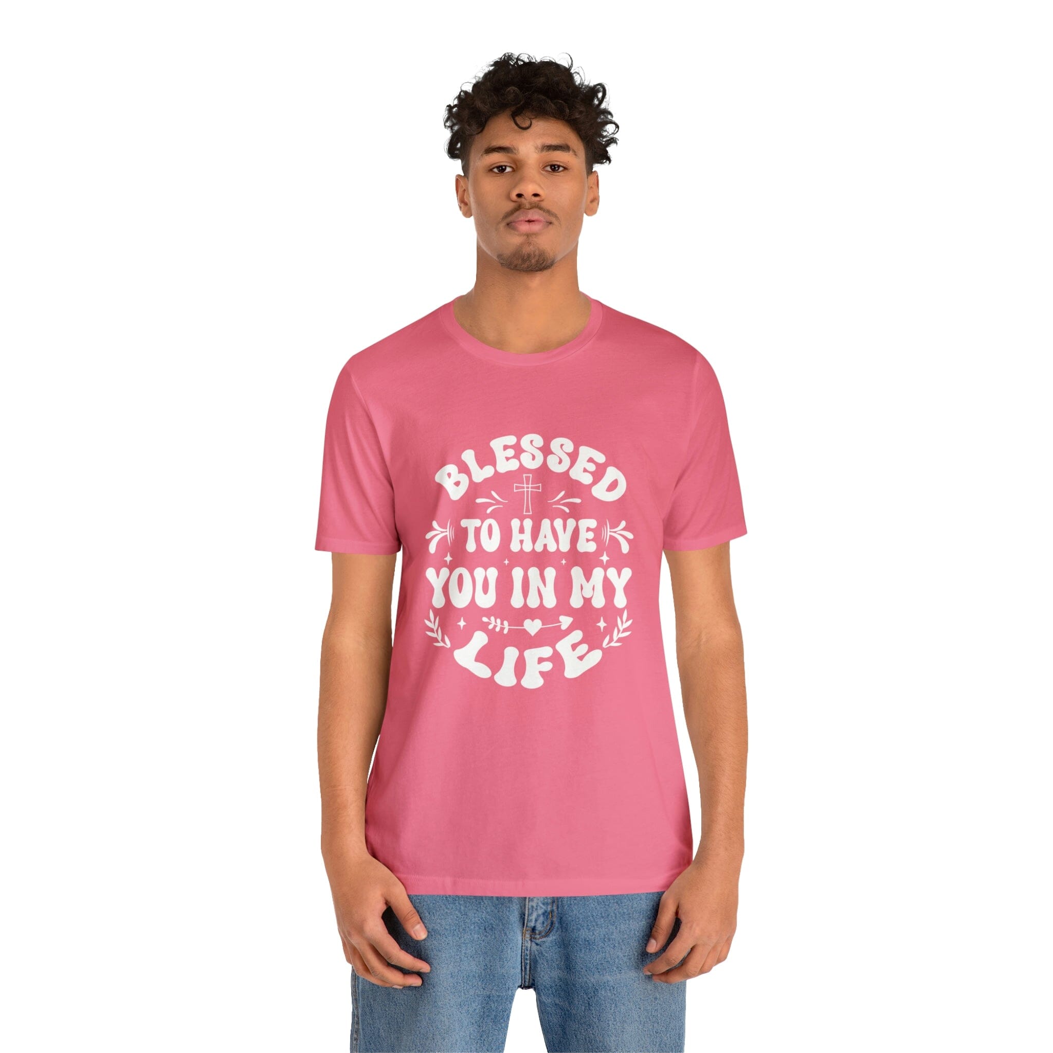 "Blessed to have you in my life" unisex Bella Canvas t-shirt