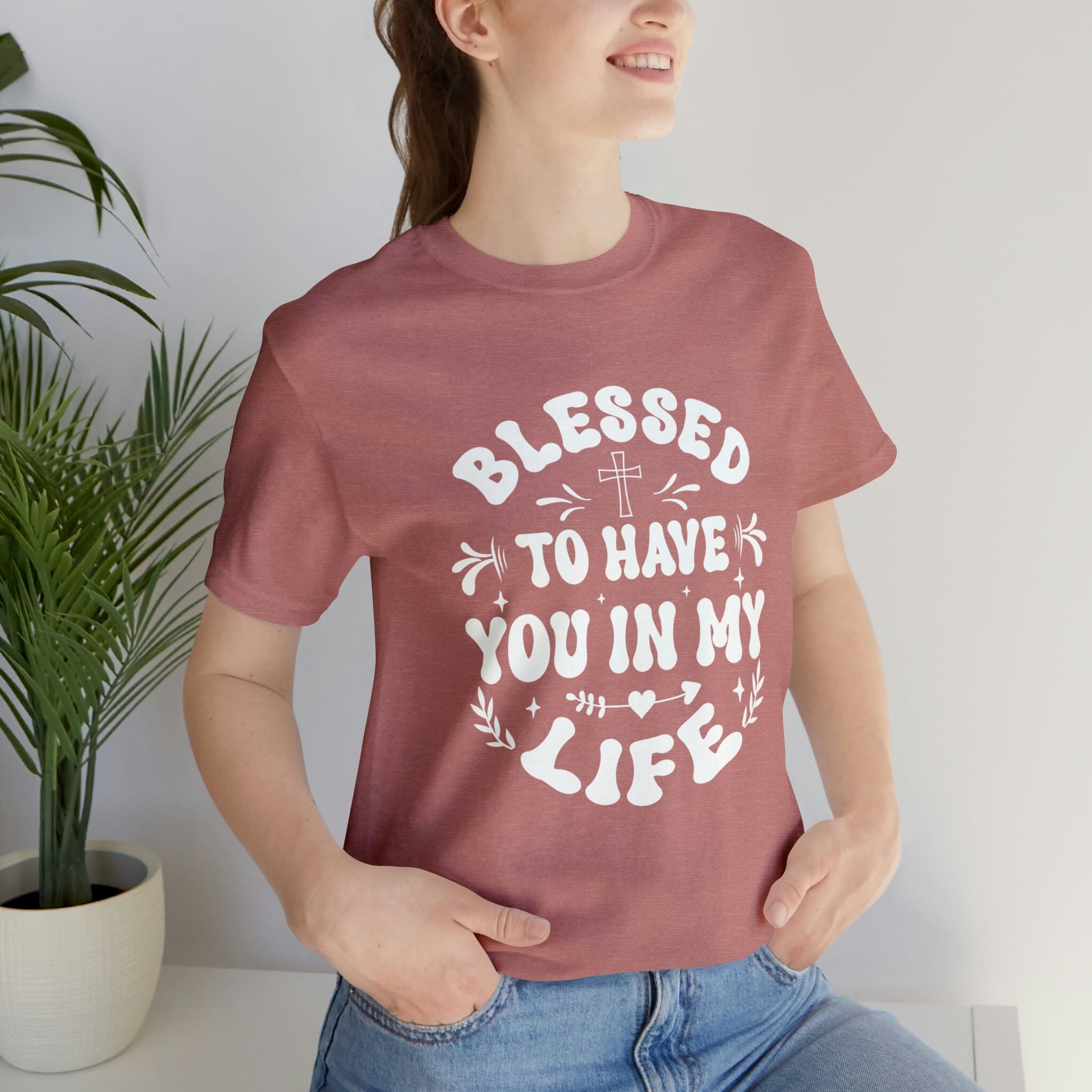 "Blessed to have you in my life" unisex Bella Canvas t-shirt