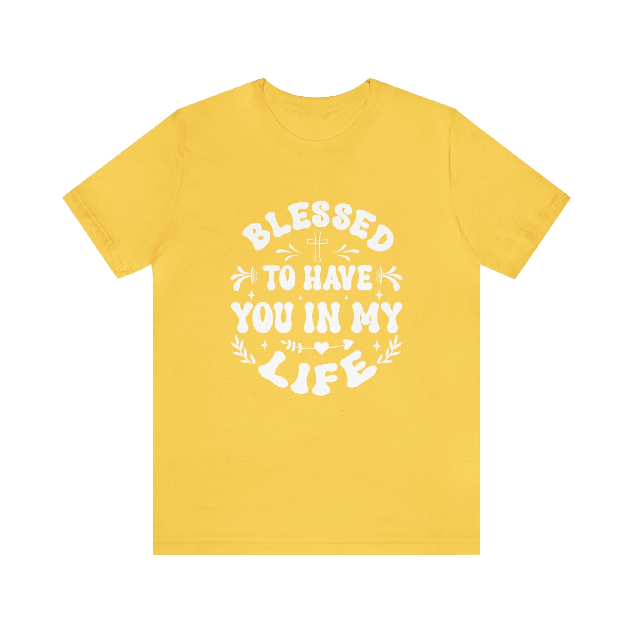 "Blessed to have you in my life" unisex Bella Canvas t-shirt